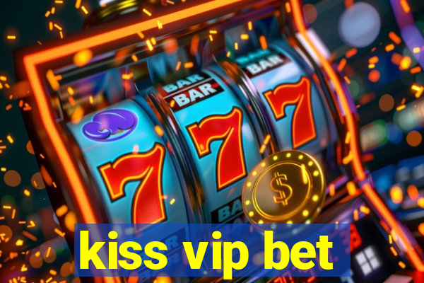 kiss vip bet